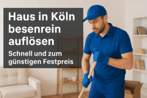 Haus in Köln besenrein auflösen